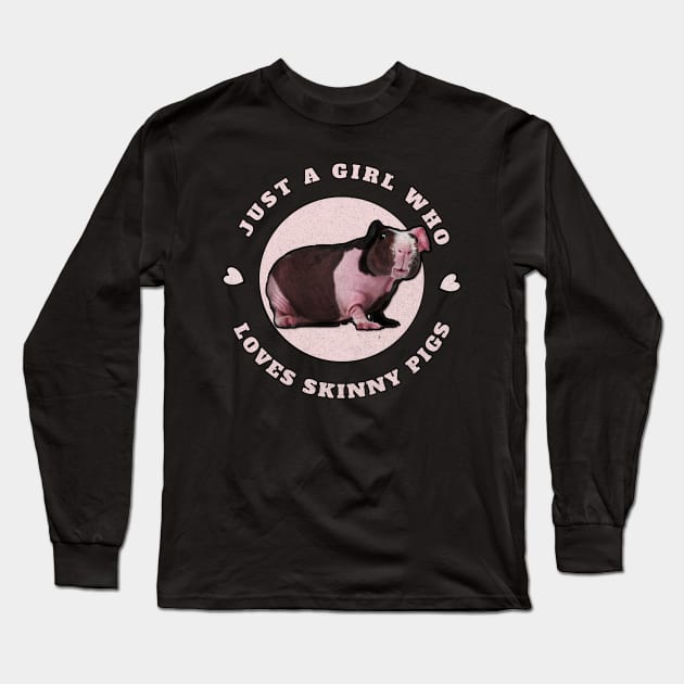 Just a girl who loves Skinny Pigs. Hairless Pig. Long Sleeve T-Shirt by W.Pyzel